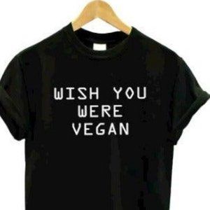 Wish you were Vegan tshirt  steak hamburger ribs cow tshirt dating B119